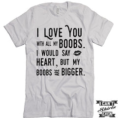 Boob Love T shirt. Funny Valentines Day Tee. Customized T-shirt.