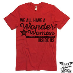We All Have A Wonder Woman Inside Of Us T-Shirt.