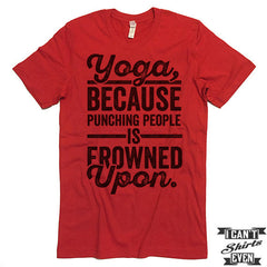 Yoga Because Punching People Is Frowned Upon T shirt.