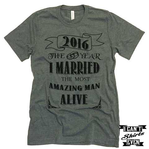 2016 The Year I Married The Most Amazing Man Alive T shirt.