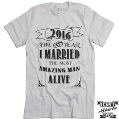 2016 The Year I Married The Most Amazing Man Alive T shirt.