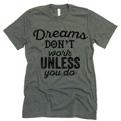 dreams don't work t-shirt