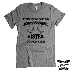 This Is What An  Awesome Sister Looks Like T-Shirt. Funny Shirt For Sister. Birthday Gift.