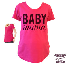 Baby Mama Maternity Shirt.