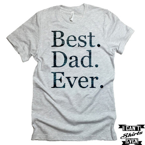 Best Dad Ever T-Shirt. Father To Be Shirt. Father's Day T shirt.