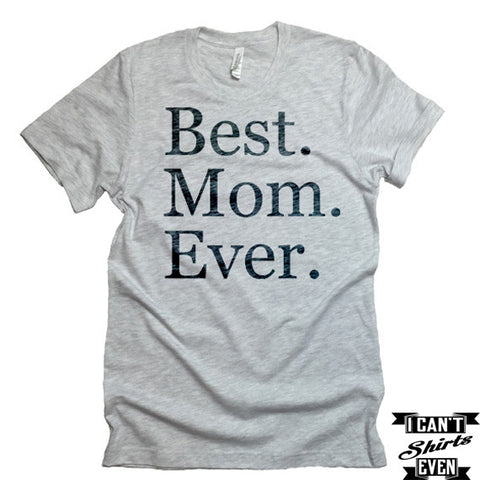 Best Mom Ever T-Shirt. MomTo Be Shirt. Mother's Day T shirt