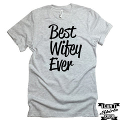 Best Wifey Ever Tee. Wifey T-shirt. Anniversary T shirt. Marriage T Shirt. Wifey T-shirt.
