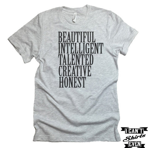Beautiful Intelligent Talented Creative Honest T-shirt  Funny Tee. Personalized T-shirt.