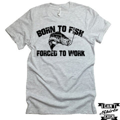 Born To Fish Forced To Work T-shirt  Funny Tee. Personalized T-shirt.