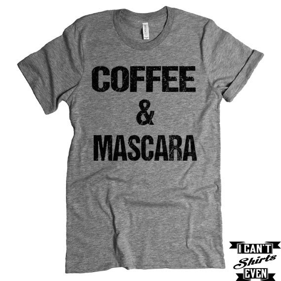 Coffee And Mascara T-shirt. Coffee Shirt. Funny Tee. Coffee Lover T-shirt.