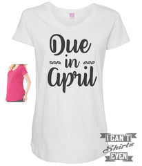Due In April Maternity Shirt.