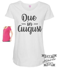Due In August Maternity Shirt.