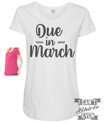 Due In March Maternity Shirt.