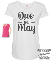 Due In May Maternity Shirt.