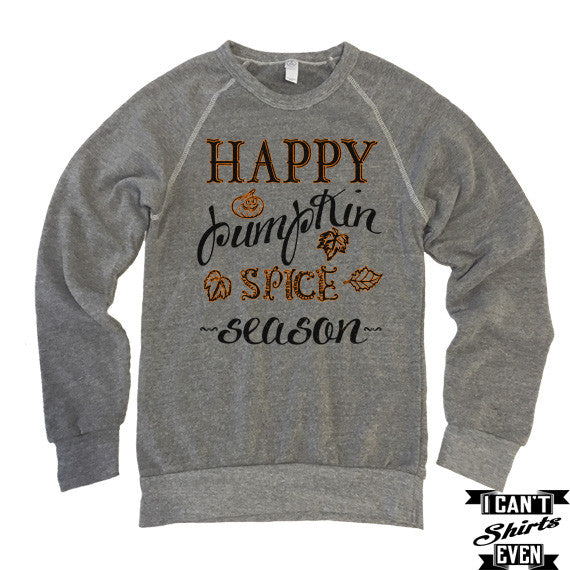 Happy Pumpkin Spice Season Sweatshirt. Halloween Shirt. Eco-Fleece Sweatshirt.Unisex