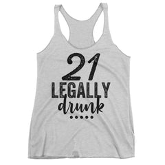 21 Legally Drunk Racerback Tank Top.