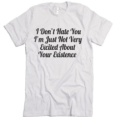 I Don't Hate You T-shirt.
