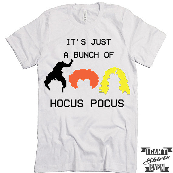 I's Just A Bunch Of Hocus Pocus Shirt. Halloween Tee.