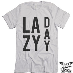 Lazy Day Unisex Tee Shirt. Funny Tee. Customized T-shirt.