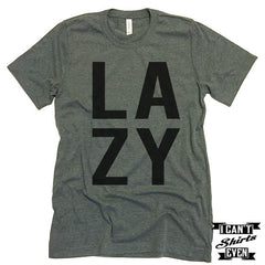 Lazy T shirt. Funny Tee. Customized T-shirt. Unisex.