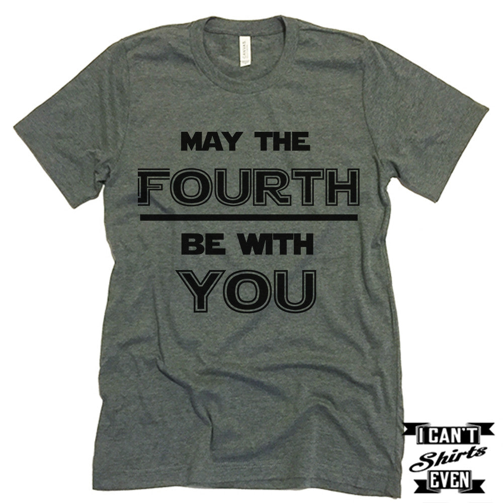 May The Fourth Be With You. July 4th T shirt. Independence Day Unisex Tee.