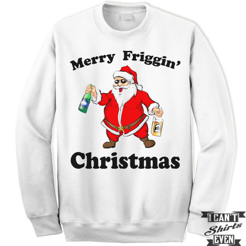 Merry Friggin' Christmas Sweatshirt. Drunk Santa Sweater. Funny Christmas. Unisex.