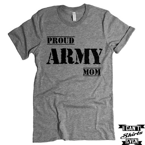 Proud Army Mom T-shirt. Proud Army Mom. Gift Shirt. Patriotic Tee. Support the Army.