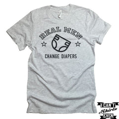 Real Men Change Diapers T-shirt. Dads Tee Fathers Day Gift. Funny Daddy gift shirt.