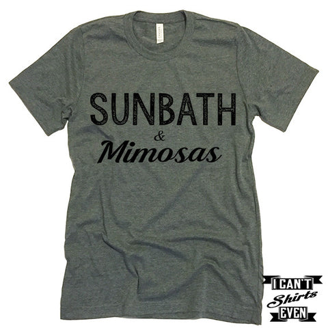 Sunbath and Mimosas Unisex T shirt.