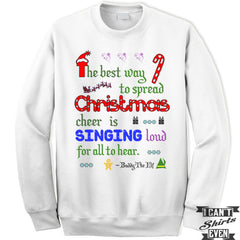 Buddy The Elf Sweatshirt. The Best Way To Spread Christmas Cheer Is Singing Loud For All To Hear Unisex Sweater.