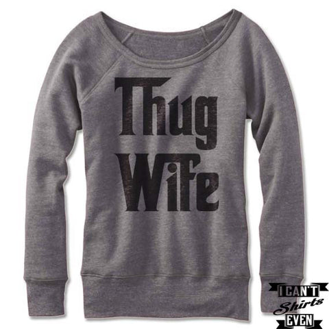 Thug Wife Off the Shoulder Sweatshirt. Wife Fleece Shirt.