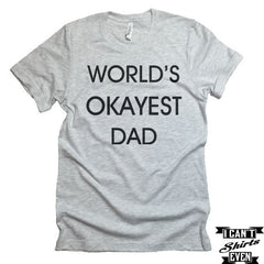 World's Okayest Dad T-Shirt. Fathers Day Gift. Cute Father To Be Shirt.