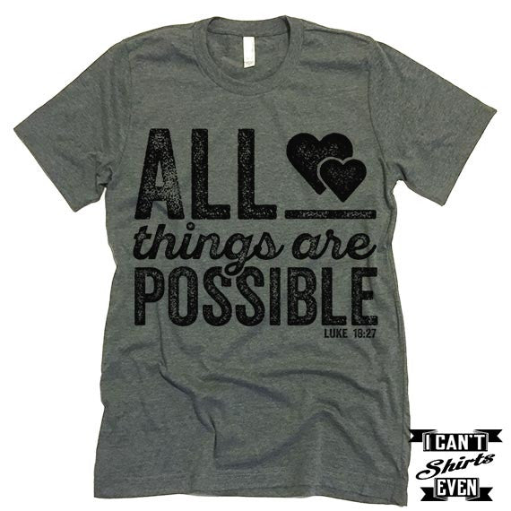 All Things Are Possible T-Shirt. Luke.