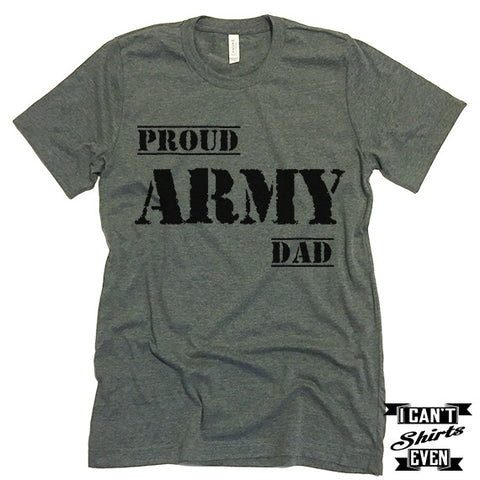 Proud Army Dad Tee. Army Support Shirt. Father's Day Gift.