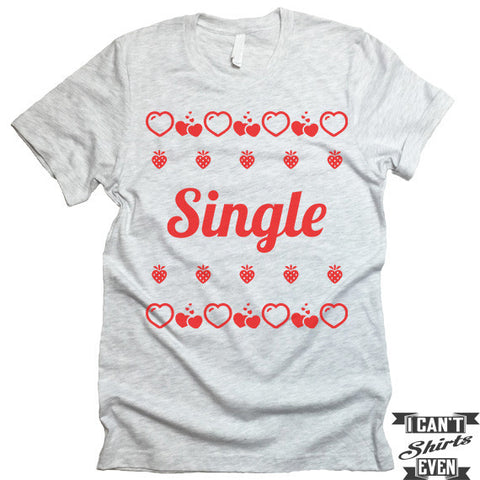 Single. Valentine's Day Shirt. Tee Shirt. Crew Neck T-shirt