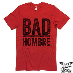 Bad Hombre t-shirt