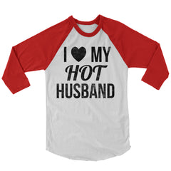 I Love My Hot Husband Baseball Shirt