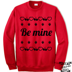 Be Mine Valentines Day Unisex Sweater. Unisex Sweatshirt. Red.