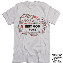 Best Mom Ever Shirt. Best Mom Shirt. Mommy t shirts. Unisex Tee. Gift