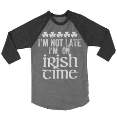 I'm Not Late I'm On Irish Time Baseball Shirt
