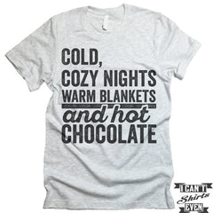 Cold Cozy Nights Warm Blankets and Hot Chocolate T shirt.