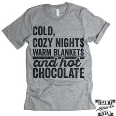 Cold Cozy Nights Warm Blankets and Hot Chocolate T shirt.