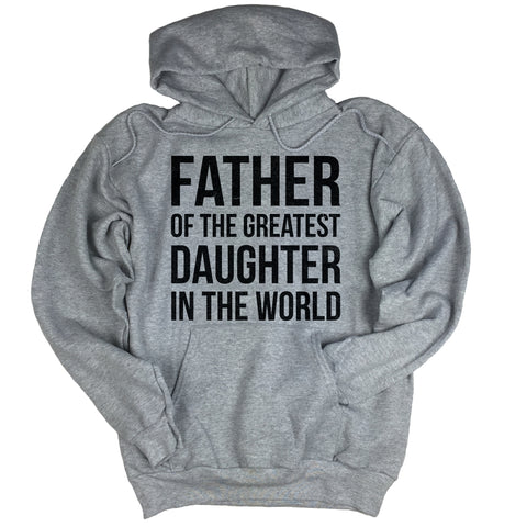 Father Of The Greatest Daughter In The World Hoodie.