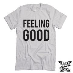 Feeling Good Unisex T-Shirt. Tee Shirt.