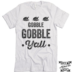 Gobble Gobble Y'all T shirt. Thanksgiving. Turkey