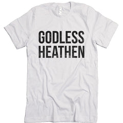 Godless Heathen T-shirt.