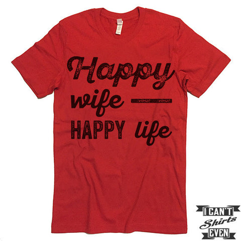 Happy Wife Happy Life T Shirt.