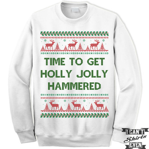 Time To Get Holly Jolly Hammered Sweater. Ugly Christmas.