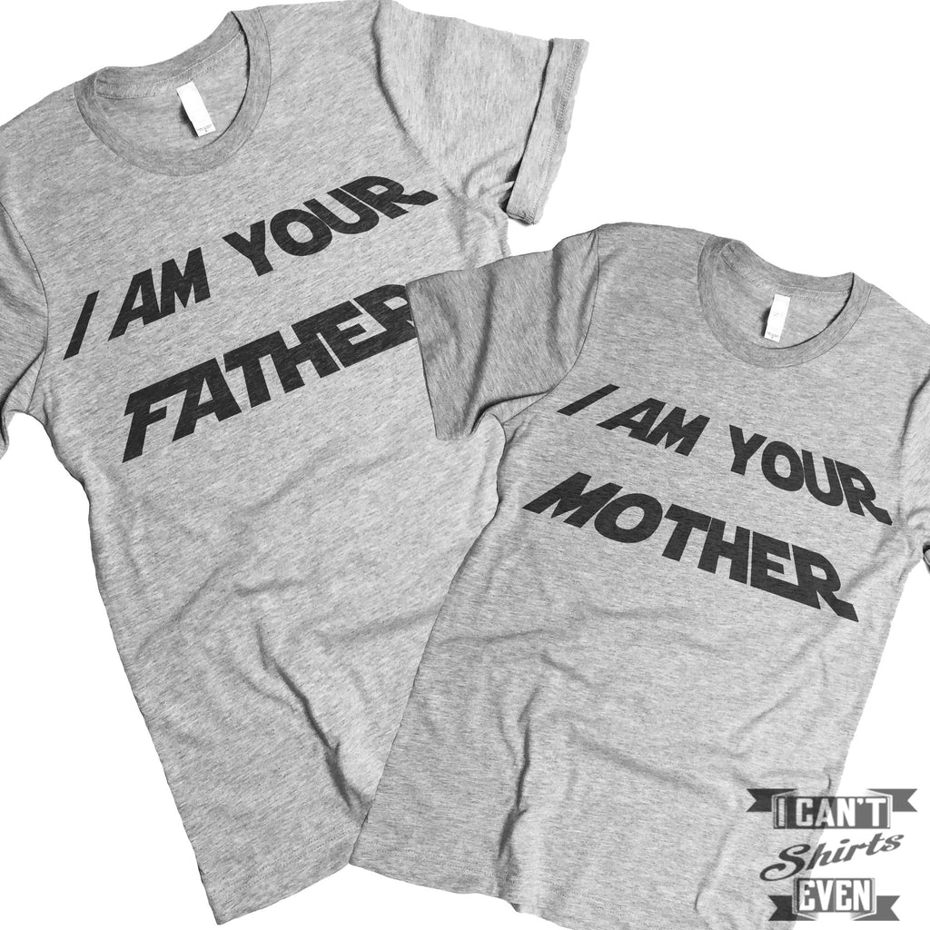 I Am Your Father. I Am Your Mother.  T Shirt