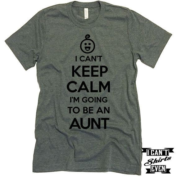Aunt Tee. I Can't Keep Calm I'm Going To Be An Aunt Unisex T shirt. Aunt to To Be Tee.